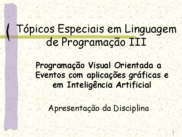 Tópicos Especiais em Linguagem de Programação III Programação Visual Orientada a Eventos com aplicações