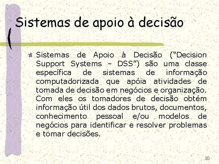Sistemas de apoio à decisão Sistemas de Apoio à Decisão (“Decision Support Systems –