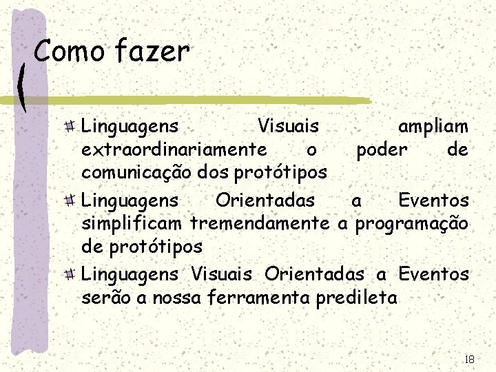 Como fazer Linguagens Visuais ampliam extraordinariamente o poder de comunicação dos protótipos Linguagens Orientadas