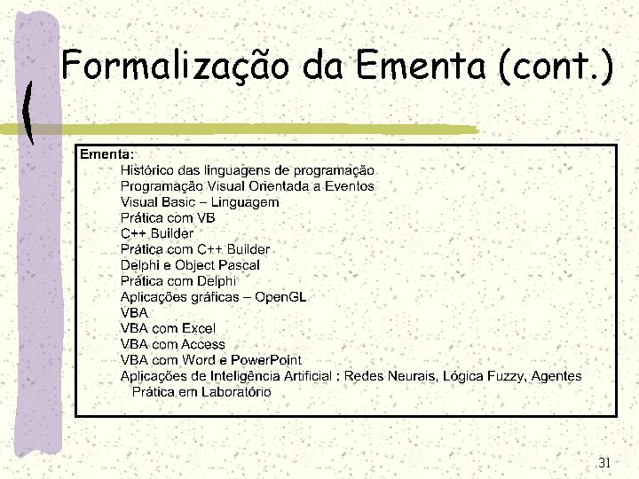 Formalização da Ementa (cont. ) 31 