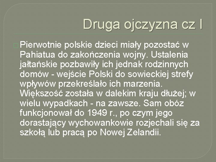 Druga ojczyzna cz I � Pierwotnie polskie dzieci miały pozostać w Pahiatua do zakończenia