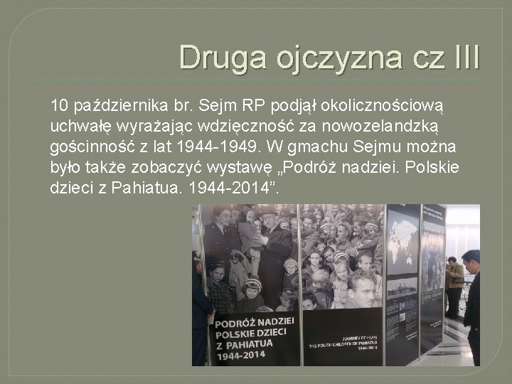 Druga ojczyzna cz III 10 października br. Sejm RP podjął okolicznościową uchwałę wyrażając wdzięczność