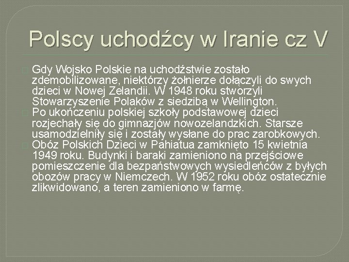 Polscy uchodźcy w Iranie cz V Gdy Wojsko Polskie na uchodźstwie zostało zdemobilizowane, niektórzy