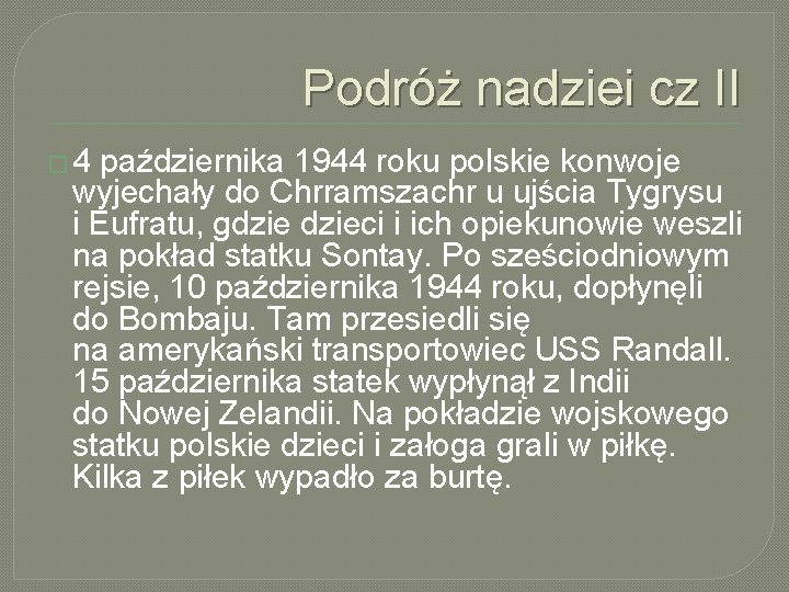 Podróż nadziei cz II � 4 października 1944 roku polskie konwoje wyjechały do Chrramszachr