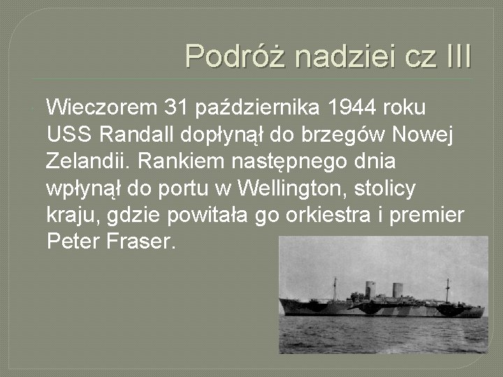 Podróż nadziei cz III Wieczorem 31 października 1944 roku USS Randall dopłynął do brzegów