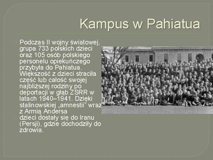 Kampus w Pahiatua � � Podczas II wojny światowej, grupa 733 polskich dzieci oraz
