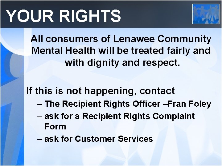 YOUR RIGHTS All consumers of Lenawee Community Mental Health will be treated fairly and