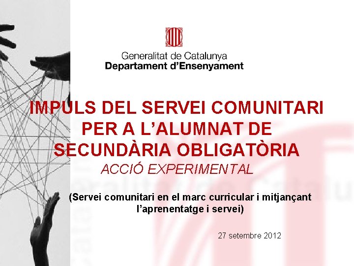 IMPULS DEL SERVEI COMUNITARI PER A L’ALUMNAT DE SECUNDÀRIA OBLIGATÒRIA ACCIÓ EXPERIMENTAL (Servei comunitari