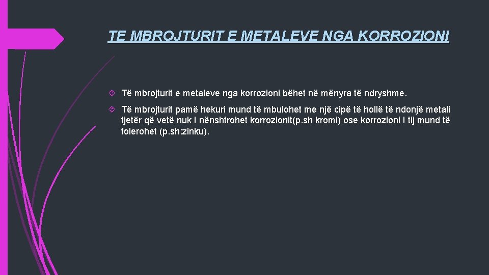 TE MBROJTURIT E METALEVE NGA KORROZIONI Të mbrojturit e metaleve nga korrozioni bëhet në