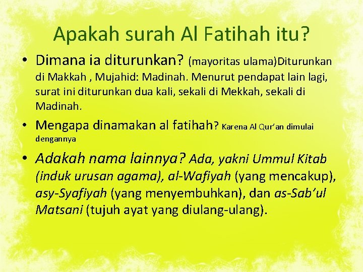 Apakah surah Al Fatihah itu? • Dimana ia diturunkan? (mayoritas ulama)Diturunkan di Makkah ,