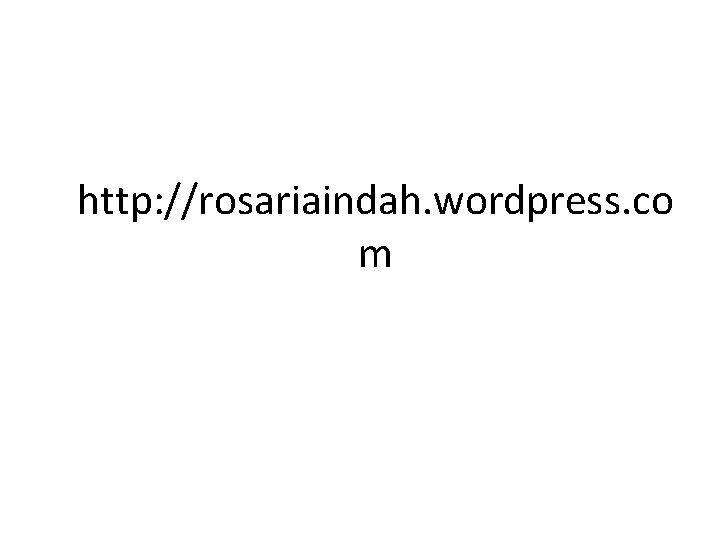 http: //rosariaindah. wordpress. co m 