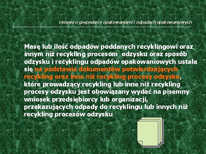 Ustawa o gospodarce opakowaniami i odpadach opakowaniowych Masę lub ilość odpadów poddanych recyklingowi oraz