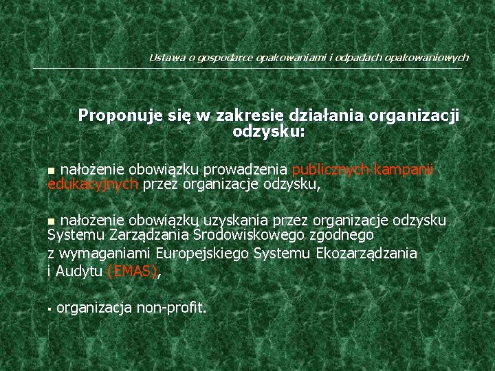 Ustawa o gospodarce opakowaniami i odpadach opakowaniowych Proponuje się w zakresie działania organizacji odzysku: