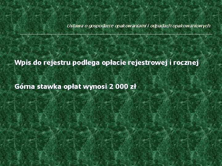 Ustawa o gospodarce opakowaniami i odpadach opakowaniowych Wpis do rejestru podlega opłacie rejestrowej i