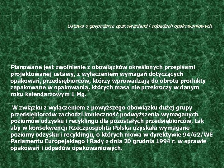 Ustawa o gospodarce opakowaniami i odpadach opakowaniowych Planowane jest zwolnienie z obowiązków określonych przepisami