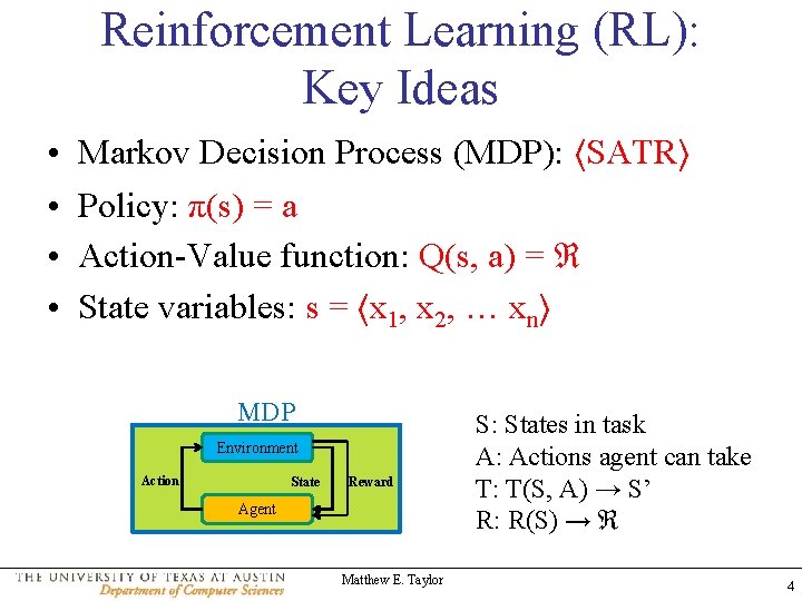 Reinforcement Learning (RL): Key Ideas • • Markov Decision Process (MDP): ⟨SATR⟩ Policy: π(s)