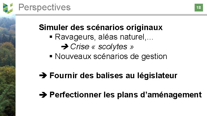 Perspectives 18 18 Simuler des scénarios originaux § Ravageurs, aléas naturel, … Crise «