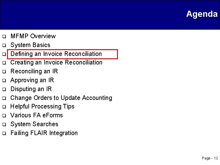 Agenda q q q MFMP Overview System Basics Defining an Invoice Reconciliation Creating an