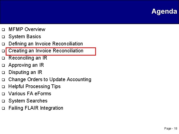 Agenda q q q MFMP Overview System Basics Defining an Invoice Reconciliation Creating an