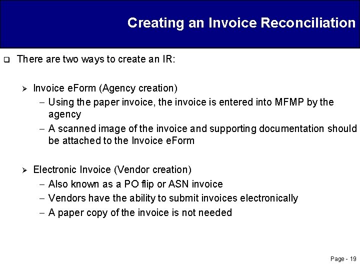 Creating an Invoice Reconciliation q There are two ways to create an IR: Ø