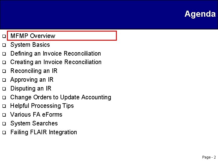 Agenda q q q MFMP Overview System Basics Defining an Invoice Reconciliation Creating an