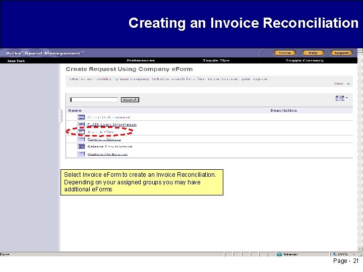 Creating an Invoice Reconciliation Select Invoice e. Form to create an Invoice Reconciliation. Depending