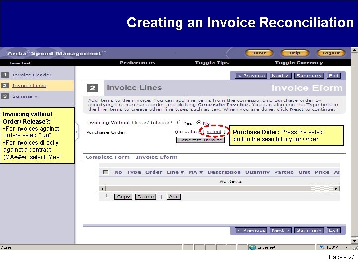 Creating an Invoice Reconciliation. Invoicing without Order/ Release? : • For invoices against orders