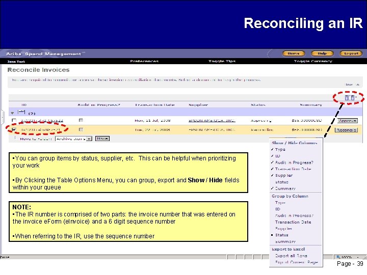 Reconciling an IR • You can group items by status, supplier, etc. This can