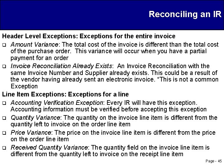 Reconciling an IR Header Level Exceptions: Exceptions for the entire invoice q Amount Variance: