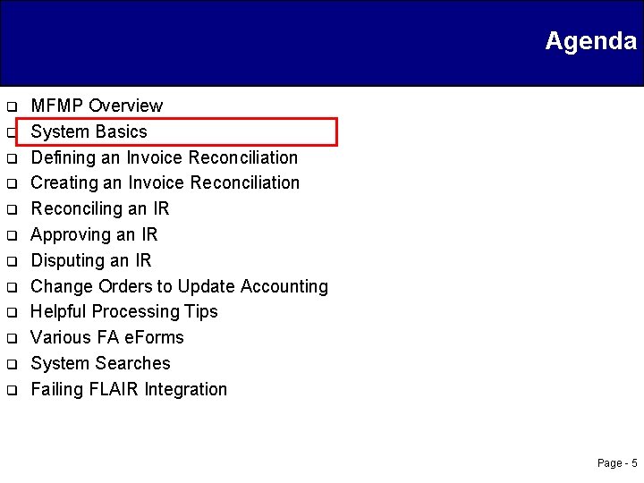 Agenda q q q MFMP Overview System Basics Defining an Invoice Reconciliation Creating an