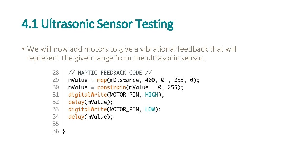 4. 1 Ultrasonic Sensor Testing • We will now add motors to give a