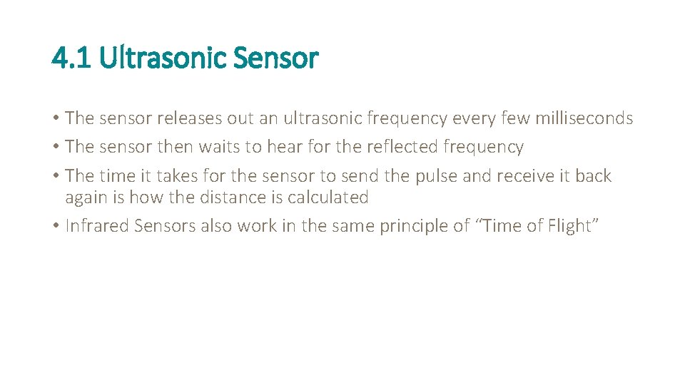 4. 1 Ultrasonic Sensor • The sensor releases out an ultrasonic frequency every few