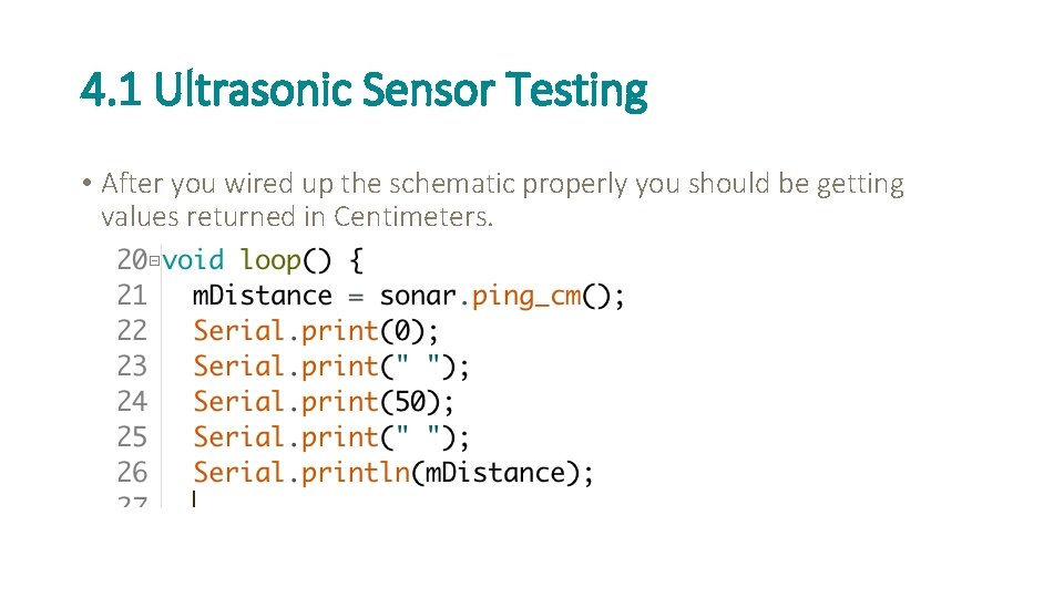 4. 1 Ultrasonic Sensor Testing • After you wired up the schematic properly you