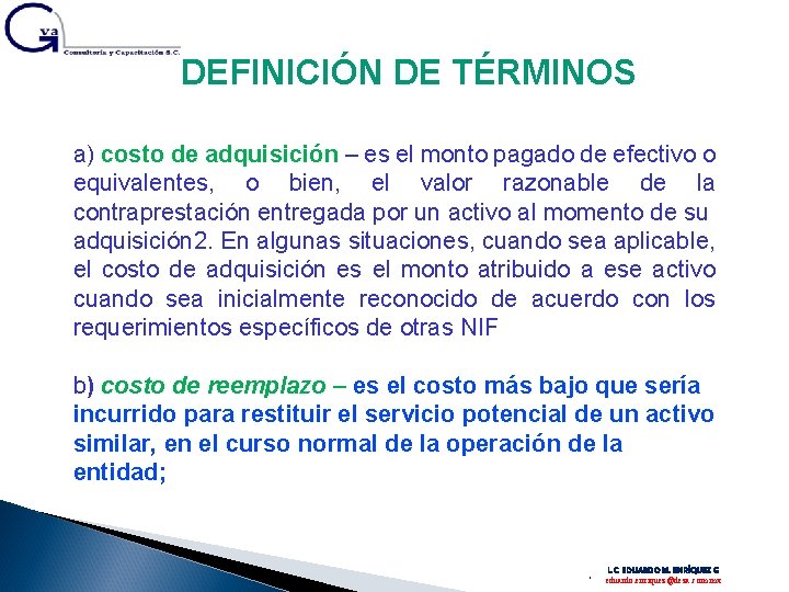 DEFINICIÓN DE TÉRMINOS a) costo de adquisición – es el monto pagado de efectivo