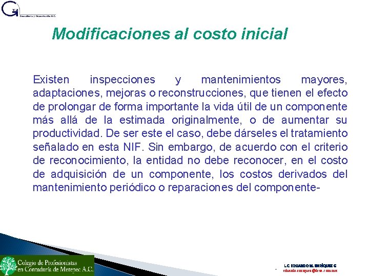 Modificaciones al costo inicial Existen inspecciones y mantenimientos mayores, adaptaciones, mejoras o reconstrucciones, que