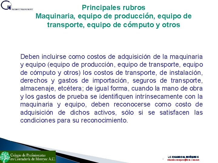 Principales rubros Maquinaria, equipo de producción, equipo de transporte, equipo de cómputo y otros