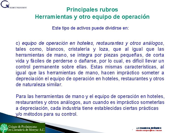 Principales rubros Herramientas y otro equipo de operación Este tipo de activos puede dividirse