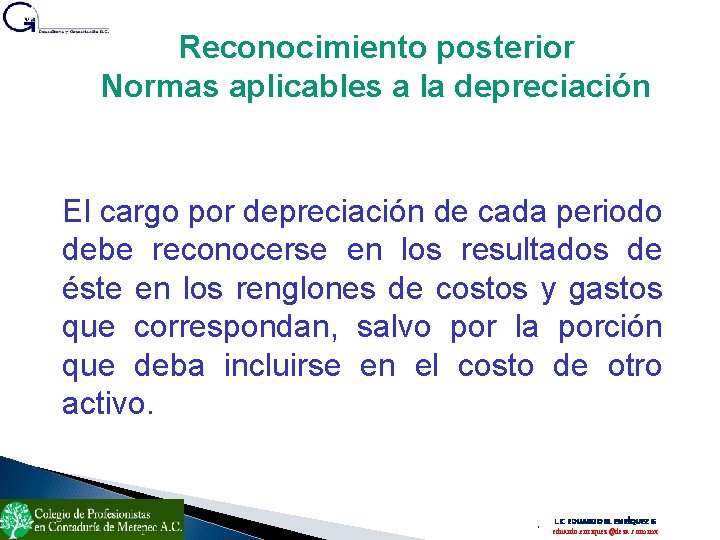 Reconocimiento posterior Normas aplicables a la depreciación El cargo por depreciación de cada periodo