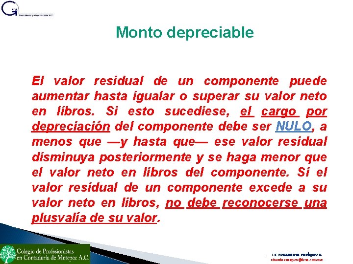 Monto depreciable El valor residual de un componente puede aumentar hasta igualar o superar