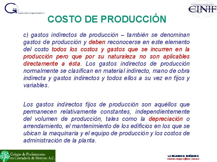 COSTO DE PRODUCCIÓN c) gastos indirectos de producción – también se denominan gastos de