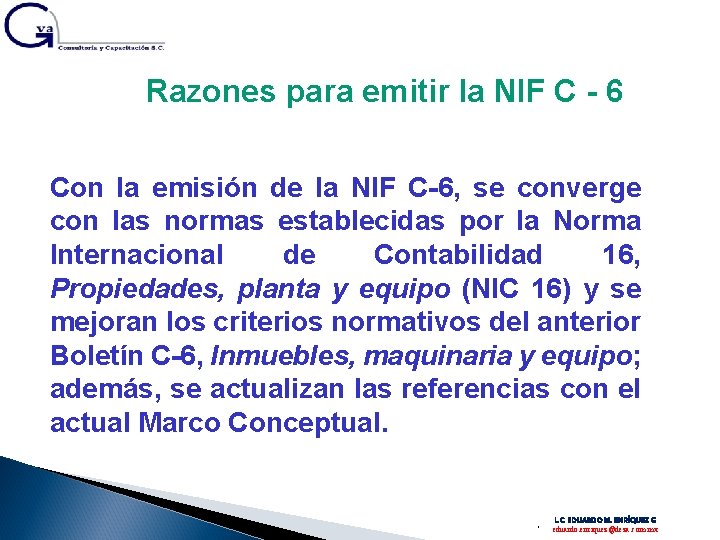 Razones para emitir la NIF C - 6 Con la emisión de la NIF