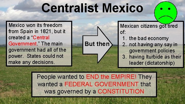 Centralist Mexico won its freedom from Spain in 1821, but it created a “Central
