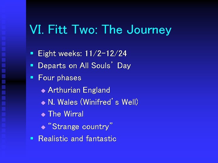 VI. Fitt Two: The Journey § Eight weeks: 11/2 -12/24 § Departs on All