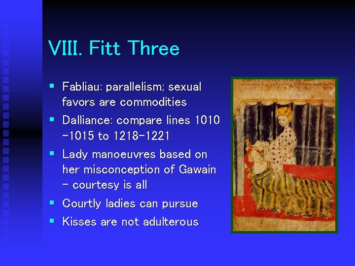 VIII. Fitt Three § Fabliau: parallelism; sexual favors are commodities § Dalliance: compare lines
