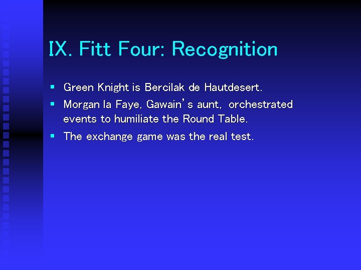 IX. Fitt Four: Recognition § Green Knight is Bercilak de Hautdesert. § Morgan la