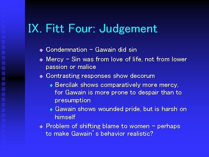 IX. Fitt Four: Judgement u u Condemnation – Gawain did sin Mercy – Sin