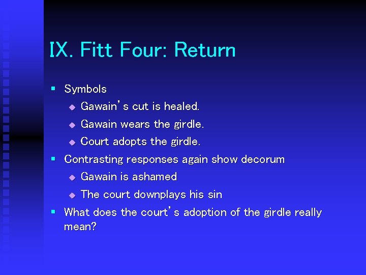 IX. Fitt Four: Return § Symbols u Gawain’s cut is healed. u Gawain wears