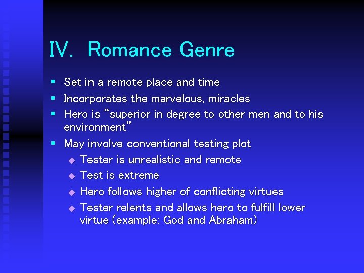 IV. Romance Genre § Set in a remote place and time § Incorporates the
