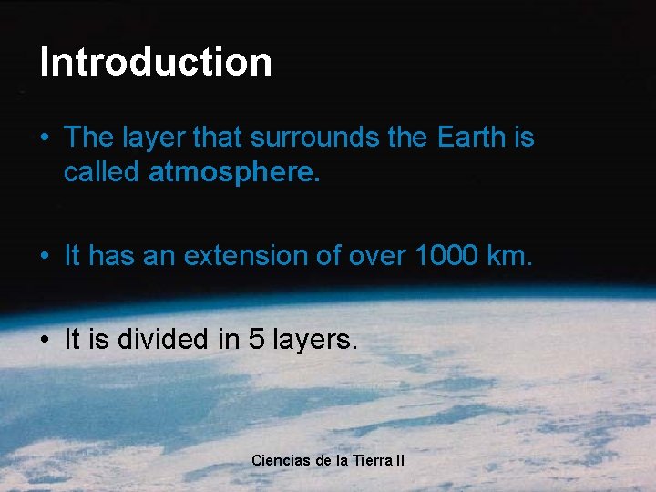 Introduction • The layer that surrounds the Earth is called atmosphere. • It has Introduction • The layer that surrounds the Earth is called atmosphere. • It has
