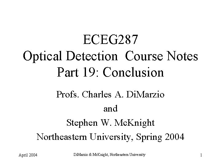 ECEG 287 Optical Detection Course Notes Part 19: Conclusion Profs. Charles A. Di. Marzio